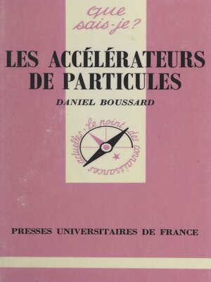 cover image of Les accélérateurs de particules